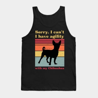 Sorry I can't, I have agility with my chihuahua Tank Top